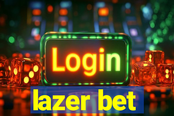 lazer bet